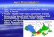 Acid Precipitation  Found under different forms : snow, rain, drizzle, fog…  Gas : nitrous oxides (NOx) and sulphur dioxyde (SO 2 ) in the air  Nature