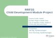 RRFSS Child Development Module Project Presenters: Wil Ng, Epidemiologist Erin Kennedy, Epidemiologist Toronto Public Health Durham Region Health Dept