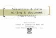 Semantics & data mining & document processing Nima Kaviani School of Interactive Arts and Technology Simon Fraser University - SURREY