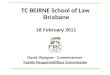 TC BEIRNE School of Law Brisbane 18 February 2011 David Glasgow - Commissioner Family Responsibilities Commission 1