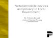 8/25/20141 Portable/mobile devices and privacy in Local Government Dr Anthony Bendall Acting Victorian Privacy Commissioner