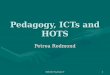 EDU3473 Lecture F1 Pedagogy, ICTs and HOTS Petrea Redmond