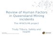 Review of Human Factors in Queensland Mining incidents The HFACS-MI project Trudy Tilbury, Safety and Health