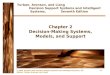 © 2005 Prentice Hall, Decision Support Systems and Intelligent Systems, 7th Edition, Turban, Aronson, and Liang 2-1 Chapter 2 Decision-Making Systems,