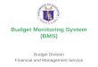 Budget Monitoring System (BMS) Budget Division Financial and Management Service