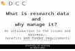 Martin Donnelly Digital Curation Centre University of Edinburgh What is research data and why manage it? An introduction to the issues and drivers, benefits