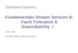Fundamentals Stream Session 8: Fault Tolerance & Dependability I CSC 253 Gordon Blair, François Taïani Distributed Systems