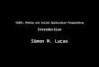 CE881: Mobile and Social Application Programming Introduction Simon M. Lucas
