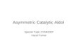 Asymmetric Catalytic Aldol Special Topic 27/04/2007 Hazel Turner
