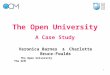 The Open University A Case Study Veronica Barnes & Charlotte Bruce-Foulds The Open University The OCM 1