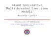 Mixed Speculative Multithreaded Execution Models Marcelo Cintra University of Edinburgh 