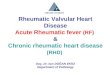 Rheumatic Valvular Heart Disease Acute Rheumatic fever (RF) & Chronic rheumatic heart disease (RHD) Doç. Dr. Işın DOĞAN EKİCİ Department of Pathology