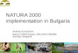 NATURA 2000 implementation in Bulgaria Andrey Kovatchev Natura 2000 Expert, BALKANI Wildlife Society, Bulgaria