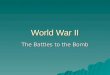 World War II The Battles to the Bomb. Battle of Moscow June 22, 1941- April 20, 1942 Casualties- Germany- 250,000 Soviet Union- 750,000 Soviet Union-