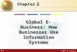 2.1 © 2007 by Prentice Hall 2 Chapter Global E-Business: How Businesses Use Information Systems