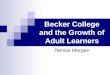 Becker College and the Growth of Adult Learners Denise Morgan