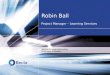 Robin Ball Project Manager – Learning Services. Learning Services Planning for personalised online learning
