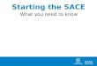 Starting the SACE What you need to know. Stage 1 and Stage 2 There are two ‘stages’ of the SACE: Stage 1 is generally completed in Year 11 Stage 2 is