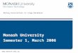 Www.monash.edu.au Mining Associations in Large Databases Monash University Semester 1, March 2006