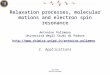 Girse 2009 2nd part: examples Relaxation processes, molecular motions and electron spin resonance Antonino Polimeno Università degli Studi di Padova 