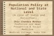 Population Policy at National and State Level (A case of India and Rajasthan) Shiv Chandra Mathur Professor and Head Preventive & Social Medicine Medical