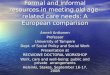 Formal and informal resources in meeting old age-related care needs: A European comparison Anneli Anttonen Professor University of Tampere Dept. of Social