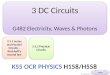 3 DC Circuits G482 Electricity, Waves & Photons 3 DC Circuits G482 Electricity, Waves & Photons 3.3.1 Series and Parallel Circuits – Kirchhoff’s second