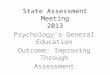 State Assessment Meeting 2013 Psychology’s General Education Outcome: Improving Through Assessment