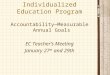 Individualized Education Program Accountability—Measurable Annual Goals EC Teacher’s Meeting January 27 th and 29th