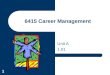 1 6415 Career Management Unit A 1.01. 2 UNIT:A Personal/Social Development Competency CM01.00 Evaluate individual characteristics/traits, interests/preferences,