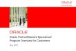 1 Copyright © 2011, Oracle and/or its affiliates. All rights reserved. Oracle PartnerNetwork Specialized Program Overview for Customers May 2012