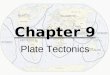Chapter 9 Plate Tectonics. Section 9.4 & 9.5 Testing Plate Tectonics & Mechanisms of Plate Motion