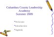 1 Columbus County Leadership Academy Summer 2009  Welcome  Introduction  Agenda