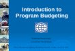 Introduction to Program Budgeting Katherine Barraclough Consultant, World Bank Fiscal Management Reform Workshop, Istanbul, Turkey, June 6-8, 2005