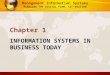 Management Information Systems MANAGING THE DIGITAL FIRM, 12 TH EDITION INFORMATION SYSTEMS IN BUSINESS TODAY Chapter 1