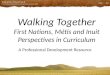 Walking Together First Nations, Métis and Inuit Perspectives in Curriculum A Professional Development Resource