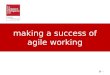 Making a success of agile working 1. what is agile working? 2