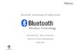 Bluetooth Technology & Applications Presented By: Steve Deutscher Director Product Management Motorola