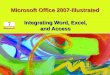 Microsoft Office 2007-Illustrated Integrating Word, Excel, and Access