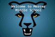 Welcome to Mercer Middle School. Welcome Introductions – Administrative Staff – Subject Area Lead Teacher – Michelle Kreft and Lisa Maylott – Intellectual