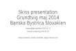 Skiss presentation Grundtvig maj 2014 Banska Bystrica Slovakien Ursprungligt upprättad 2014-01-13 Senaste revidering 2014-05-20 Anders Nylander, Annika
