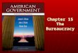 Chapter 15 The Bureaucracy. Copyright © 2013 Cengage WHO GOVERNS? WHO GOVERNS? 1.What happened to make the bureaucracy a “fourth branch” of American national