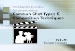 Introduction to Video Communications: Common Shot Types & Composition Techniques TGJ 2OI Bluevale Collegiate