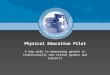 Physical Education PilotPhysical Education Pilot A new path to measuring growth in traditionally non-tested grades and subjects