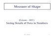 Dr. C. Ertuna1 Measure of Shape (Lesson – 02C) Seeing Details of Data in Numbers