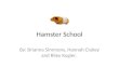 Hamster School By: Brianna Simmons, Hannah Clukey and Riley Kugler