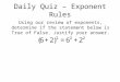 Daily Quiz – Exponent Rules Using our review of exponents, determine if the statement below is True of False. Justify your answer