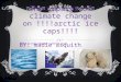 Click to edit Master subtitle style 4/8/13 The impacts of climate change on !!!!arctic ice caps!!!! BY: madie asquith