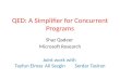 QED: A Simplifier for Concurrent Programs Shaz Qadeer Microsoft Research Joint work with Tayfun ElmasAli SezginSerdar Tasiran