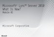 Microsoft ® Lync™ Server 2010 What Is New? Module 02 Microsoft Corporation